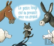 Le Petit Loup Qui Se Prenait Pour Un Grand