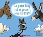 Le Petit Loup Qui Se Prenait Pour Un Grand