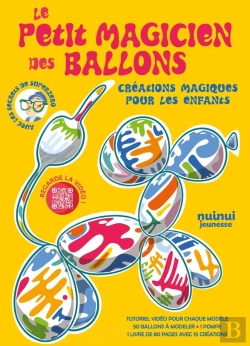 Bertrand.pt - Le Petit Magicien Des Ballons : Créations Magiques Pour Les Enfants