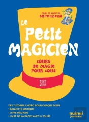 Le Petit Magicien : Tours De Magie Pour Tous