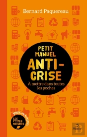 Le Petit Manuel Anti-Crise : À Mettre Dans Toutes Les Poches
