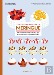 Le Petit Manuel De La Meringue : Réalisez Pavlovas, Merveilleux Et Autres Douceurs Meringuées