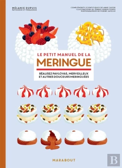 Bertrand.pt - Le Petit Manuel De La Meringue : Réalisez Pavlovas, Merveilleux Et Autres Douceurs Meringuées