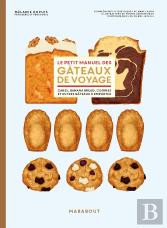 Le Petit Manuel Des Gâteaux De Voyage : Cakes, Banana Bread, Cookies Et Autres Gâteaux À Emporter