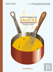 Le Petit Manuel Des Sauces : Réaliser Des Sauces Comme Un Chef