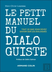 Le Petit Manuel Du Dialoguiste : Tout Ce Que Vous Devez Savoir Sur Les Dialogues