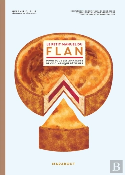 Bertrand.pt - Le Petit Manuel Du Flan : Pour Tous Les Amateurs De Ce Classique Pâtissier