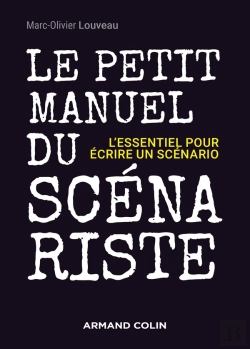 Bertrand.pt - Le Petit Manuel Du Scénariste ; L'Essentiel Pour Écrire Un Scénario