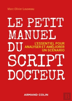 Bertrand.pt - Le Petit Manuel Du Script-Docteur ; L'Essentiel Pour Analyser Et  Améliorer Un Scénario