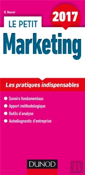 Le Petit Marketing 2017 ; Les Pratiques Clés En 14 Fiches (7e Édition)