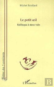 Le Petit Oeil ; Soliloque A Deux Voix