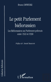 Le Petit Parlement Bielorussien ; Les Bielorussiens Au Parlement Polonais Entre 1922 Et 1930