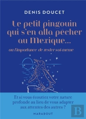 Le Petit Pingouin Qui S'En Alla Pêcher Au Mexique... : Ou L'Importance De Rester Soi-Même
