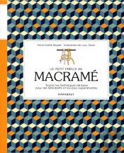 Le Petit Précis De Macramé ; Toutes Les Techniques De Base Pour Les Débutants Et Les Plus Expérimentés