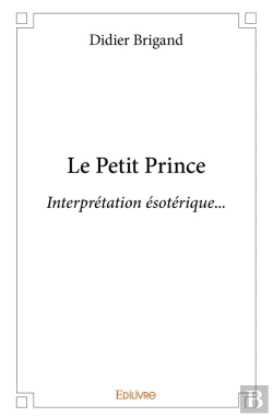 Bertrand.pt - Le Petit Prince - Interprétation Ésotérique...