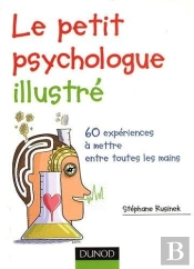 Le Petit Psychologue Illustré ; 60 Expériences À Mettre Entre Toutes Les Mains