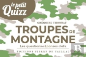Le Petit Quizz : Troupes De Montagne : Les Questions-Réponses Clefs