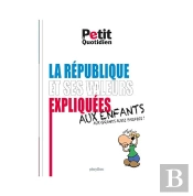 Le Petit Quotidien ; Les Valeurs De La République Expliquées Aux Enfants (Édition 2017)