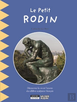 Bertrand.pt - Le Petit Rodin : Découvrez La Vie Et L'Oeuvre D'Auguste Rodin, Le Père De La Sculpture Moderne