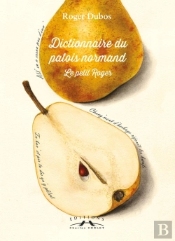 Bertrand.pt - Le Petit Roger ; Dictionnaire Du Patois Normand