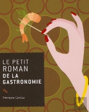 Le Petit Roman De La Gastronomie