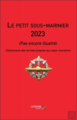 Bertrand.pt - Le Petit Sous-Marinier - Pas Encore Illustre  Dictionnaire Des Termes Propres Aux Sous-Mariniers
