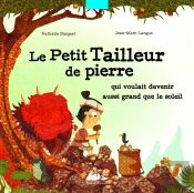 Le Petit Tailleur De Pierre Qui Voulait Devenir Aussi Grand Que Le Soleil