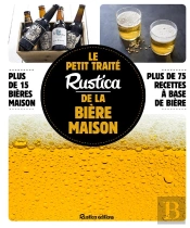 Le Petit Traité Rustica De La Bière Maison ; Plus De 100 Recettes Faciles ; Plus De 100 Photos Gestes