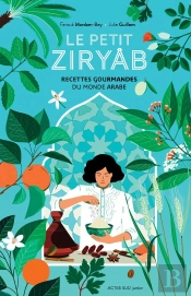 Le Petit Ziryâb ; Recettes Gourmandes Du Monde Arabe
