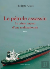 Le Pétrole Assassin ; Le Crime Impuni D'Une Multinationale