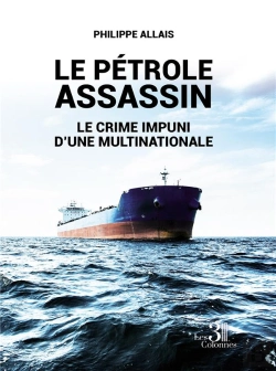 Bertrand.pt - Le Pétrole Assassin : Le Crime Impuni D'Une Multinationale