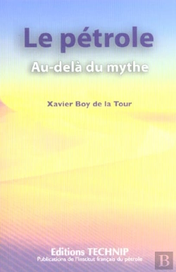 Bertrand.pt - Le Petrole ; Au-Dela Du Mythe