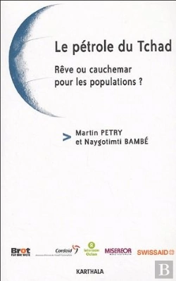Bertrand.pt - Le Pétrole Du Tchad ; Rêve Ou Cauchemar Pour Les Populations ?