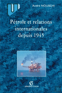 Bertrand.pt - Le Petrole Et Les Relations Internationales Depuis 1945