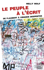 Le Peuple À L'Écrit ; De Flaubert À Virginie Despentes