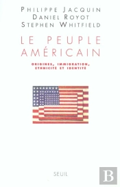 Le Peuple Americain. Origines, Immigration, Ethnicite Et Identite