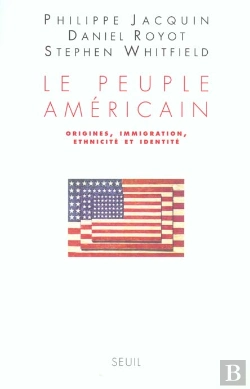 Bertrand.pt - Le Peuple Americain. Origines, Immigration, Ethnicite Et Identite