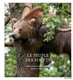 Bertrand.pt - Le Peuple Des Forêts ; L'Histoire De L'Europe Sauvage Depuis 20 000 Ans