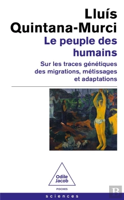 Bertrand.pt - Le Peuple Des Humains : Sur Les Traces Génétiques Des Migrations, Métissages Et Adaptations
