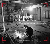 Le Peuple D'Hélène Cayeux : L'Oeuvre D'Une Photographe Nantaise