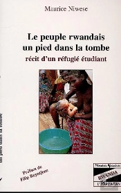 Le Peuple Rwandais Un Pied Dans La Tombe ; Recit D'Un Refugie Etudiant