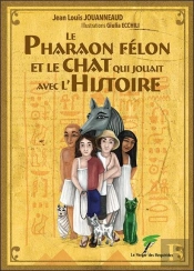 Le Pharaon Félon Et Le Chat Qui Jouait Avec L'Histoire
