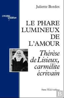 Bertrand.pt - Le Phare Lumineux De L'Amour ; Thérèse De Lisieux, Carmélite Écrivain