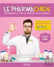 Le Pharmachien ; Différencier Le Vrai Du N'Importe Quoi En Santé !