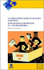 Le Phénomène Bureaucratique Européen Intégration Européenne Et 'Technophobie'