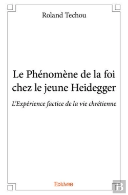 Bertrand.pt - Le Phenomene De La Foi Chez Le Jeune Heidegger