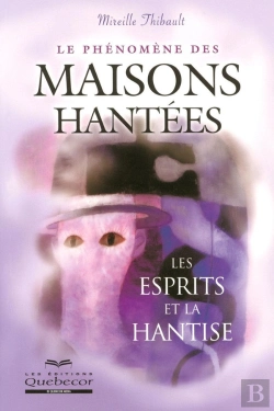 Bertrand.pt - Le Phénomène Des Maisons Hantées ; Les Esprits Et La Hantise