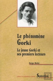 Le Phénomène Gorki : Le Jeune Gorki Et Ses Premiers Lecteurs