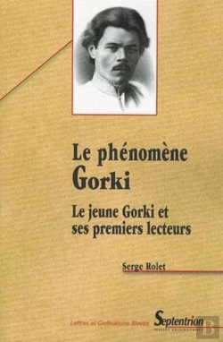 Bertrand.pt - Le Phénomène Gorki : Le Jeune Gorki Et Ses Premiers Lecteurs
