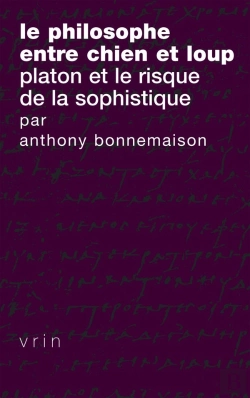 Bertrand.pt - Le Philosophe Entre Chien Et Loup : Platon Et Le Risque De La Sophistique